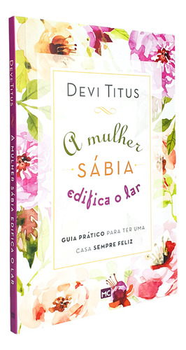 A Mulher Sábia Edifica O Lar - Devi Titus | Mundo Cristão