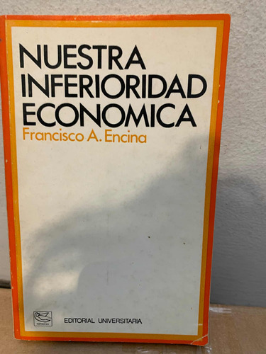 Nuestra Inferioridad Economica. Francisco A Encina