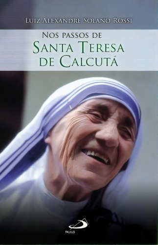 Nos Passos De Santa Teresa De Calcutá, De Rossi Solano. Paulus Editora Em Português