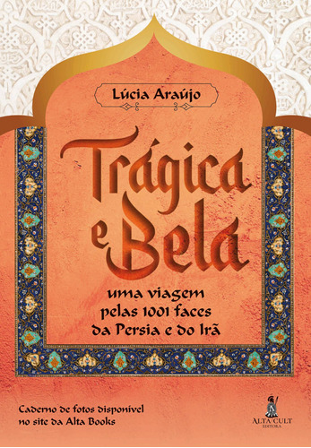 Trágica E Bela: Uma Viagem pelas 1001 Faces da Pérsia e do Irã, de Araujo, Lucia. Starling Alta Editora E Consultoria  Eireli, capa mole em português, 2021