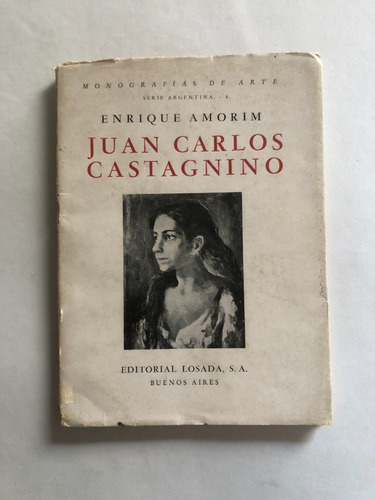 Juan Carlos Castagnino Por Enrique Amorím - Monografías Arte