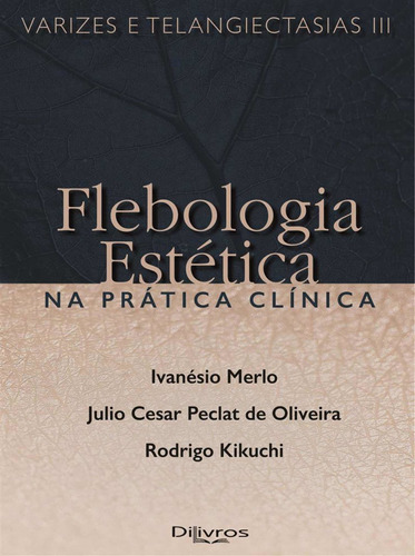Livro: Flebologia Estética Na Pratica Clínica