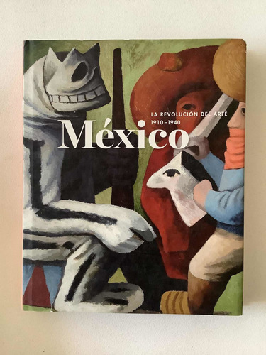 Libro - La Revolución Del Arte 1910-1940 | México