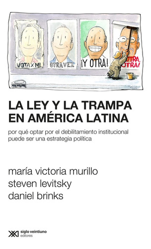 La ley y la trampa en America Latina, de Daniel Brinks /  Maria Victoria Murillo / Steven Levitsky. Editorial Siglo XXI, tapa blanda en español