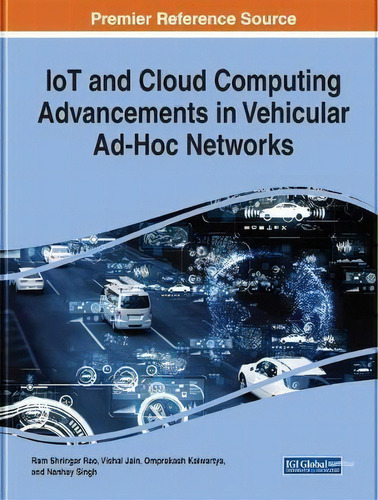 Iot And Cloud Computing Advancements In Vehicular Ad-hoc Networks, De Ram Shringar Rao. Editorial Igi Global, Tapa Dura En Inglés