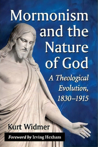 Mormonism And The Nature Of God, De Kurt Widmer. Editorial Mcfarland Co Inc, Tapa Blanda En Inglés