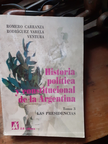 Las Presidencias En Historia Política Argentina De 1868-1989