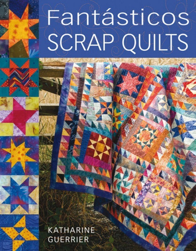  Fantasticos Scrap Quilts 