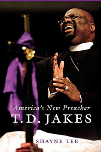 T.d. Jakes: Americaøs New Preacher, De Lee, Shayne. Editorial Nyu Press, Tapa Blanda En Inglés
