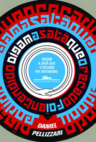 Digam a satã que o recado foi entendido, de Pellizzari, Daniel. Editorial Companhia das Letras, capa mole em português, 2013
