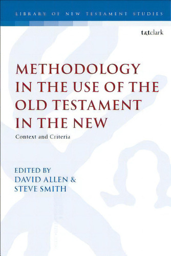 Methodology In The Use Of The Old Testament In The New: Context And Criteria, De Allen, David. Editorial Bloomsbury 3pl, Tapa Dura En Inglés