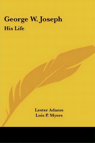 George W. Joseph : His Life, De Lester Adams. Editorial Kessinger Publishing, Tapa Blanda En Inglés