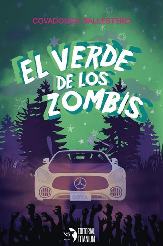 Libro: El Verde De Los Zombis. Ballestero, Covadonga. Titani