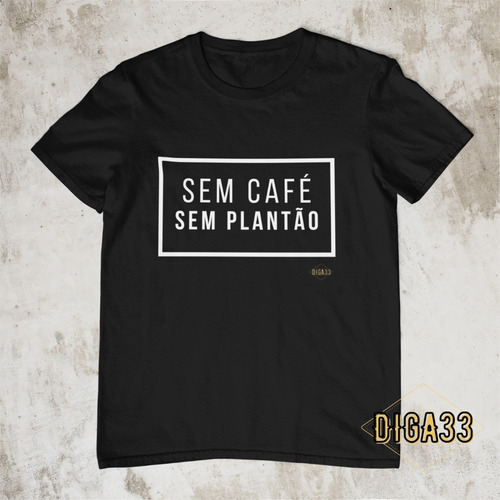 Camiseta/ Baby Long - Sem Café, Sem Plantão