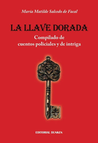 La Llave Dorada. Compilado De Cuentos Policiales Y De