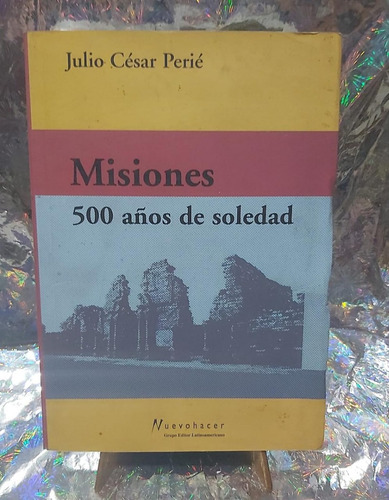 Misiones 500 Años De Soledad