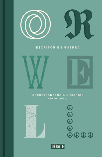 Escritor en guerra: Correspondencia y diarios, 1937-1943, de Orwell, George. Ah imp Editorial Debate, tapa dura en español, 2014