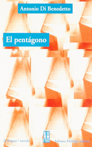 El Pentágono 2da Edición - Antonio Di Benedetto