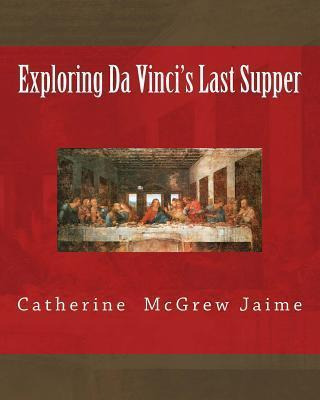 Libro Exploring Da Vinci's Last Supper - Catherine Mcgrew...