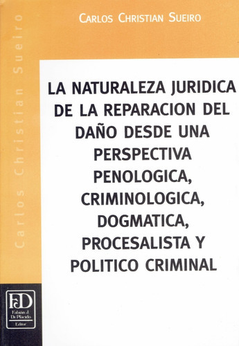 La Naturaleza Juridica De La Reparacion Del Daño, De Sueiro Carlos C. Editorial Di Placido, Tapa Blanda En Español, 2006