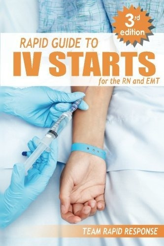 Book : Iv Starts For The Rn And Emt Rapid And Easy Guide To