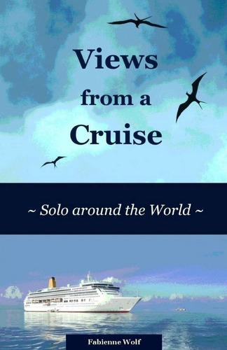 Libro: Views From A Cruise: Solo Around The World (solo