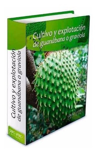 Libro Cultivo Y Explotacion De Guanabana O Graviola