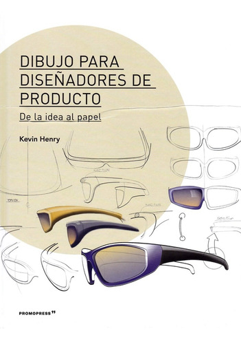 Dibujo Para Diseñadores De Producto, De Henry, Kevin. Editorial Promopress En Español
