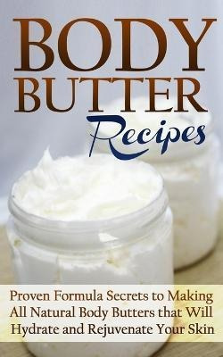 Libro Body Butter Recipes : Proven Formula Secrets To Mak...