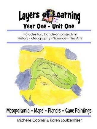 Libro Layers Of Learning Year One Unit One : Mesopotamia,...