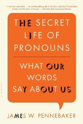 The Secret Life Of Pronouns : What Our Words Say About Us