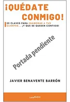 Comprar Libro ¡quédate Conmigo! De Javier Benavente Barón Ed: 1