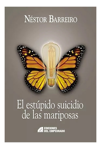 Estupido Suicido De Las Mariposas El - Barreiro Nestor - #l