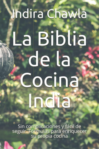 Libro: La Biblia De La Cocina India: Sin Complicaciones Y Fá