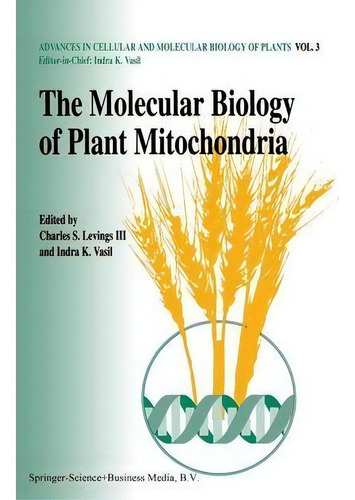 The Molecular Biology Of Plant Mitochondria, De Charles S. Levings. Editorial Springer, Tapa Blanda En Inglés