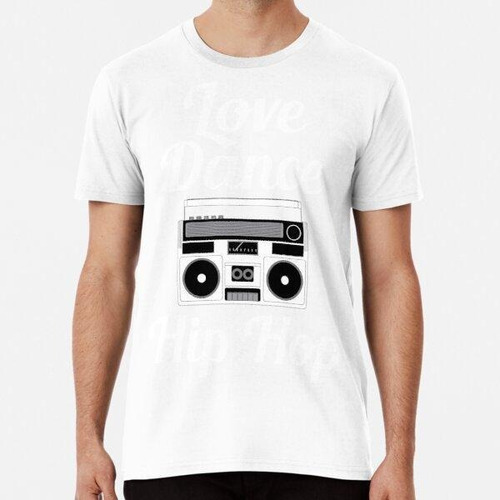 Remera Love Dance Hip Hop - Cool Boom Box Algodon Premium