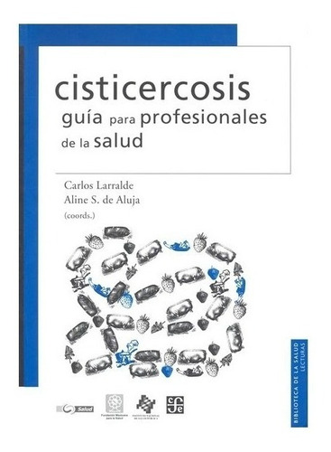 Cisticercosis. Guía Para Profesionales De La Salud | Coord.