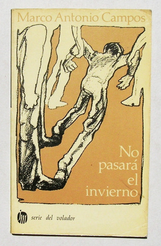 Marco Antonio Campos No Pasara El Invierno Libro 1985