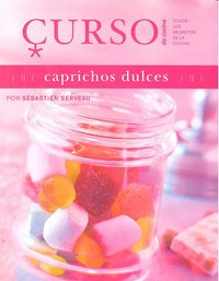 Curso De Cocina: Caprichos Dulces (libro Original)