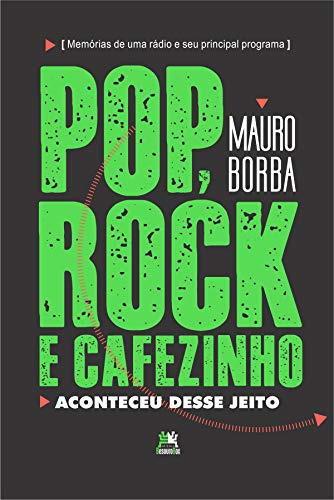 Libro Pop Rock E Cafezinho Aconteceu Desse Jeito De Mauro Bo