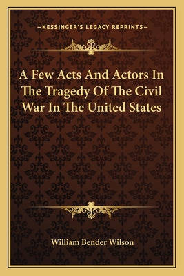 Libro A Few Acts And Actors In The Tragedy Of The Civil W...
