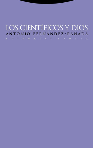 Los Científicos Y Dios., De Antonio Fernández - Rañada. Editorial Trotta, Tapa Blanda En Español, 2016