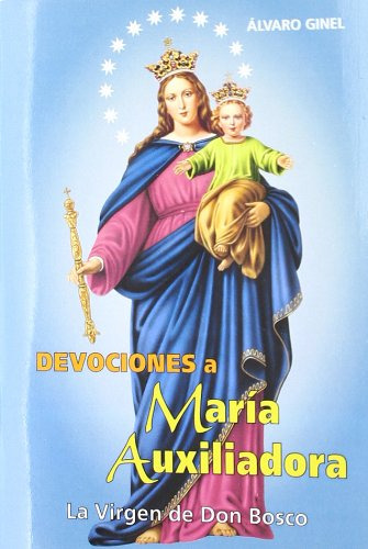 Devociones A María Auxiliadora: La Virgen De Don Bosco: 12
