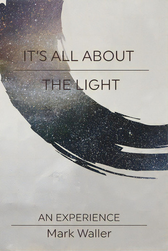 It's All About The Light: An Experience, De Waller, Mark. Editorial Blurb Inc, Tapa Blanda En Inglés