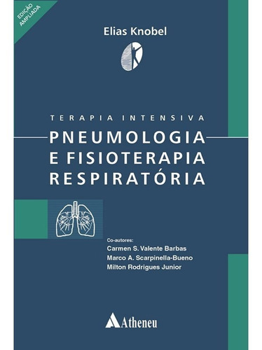 Terapia Intensiva Pneumologia E Fisioterapia Respiratória - Knobel, De Elias Knobel. Editora Atheneu Em Português