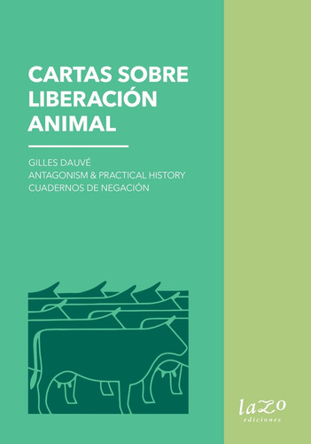 Cartas Sobre Liberación Animal - Dauvé, Antagonism & Practic