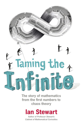 Libro: Taming The Infinite: The Story Of Mathematics From To