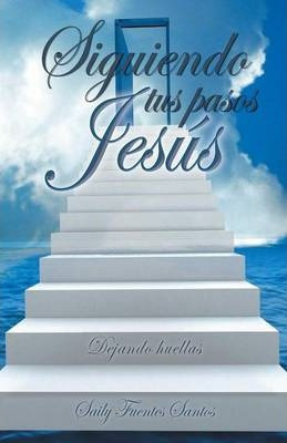 Libro Siguiendo Tus Pasos Jesus - Saily Fuentes Santos