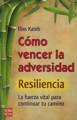 Como Vencer La Adversidad . Resiliencia, De Kateb Elias. Editorial Robin Book, Tapa Blanda En Español, 2011