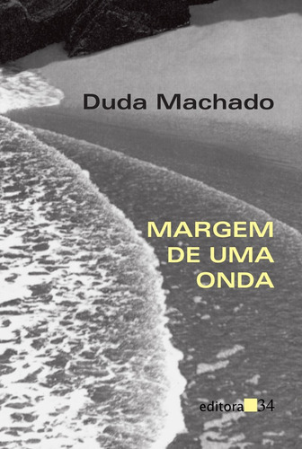 Margem de uma onda, de Machado, Duda. Editora 34 Ltda., capa mole em português, 1997